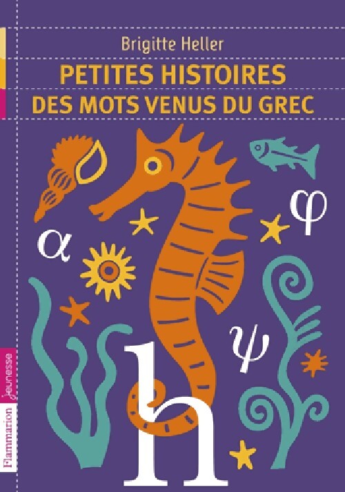 Petites histoires des mots venus du grec - Brigitte Heller-Arfouillère - Livre
