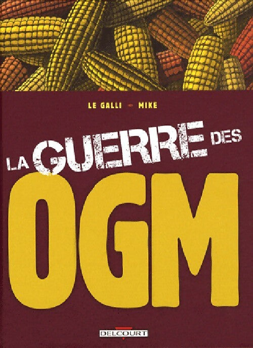 La guerre des OGM - Michaël Le Galli - Livre