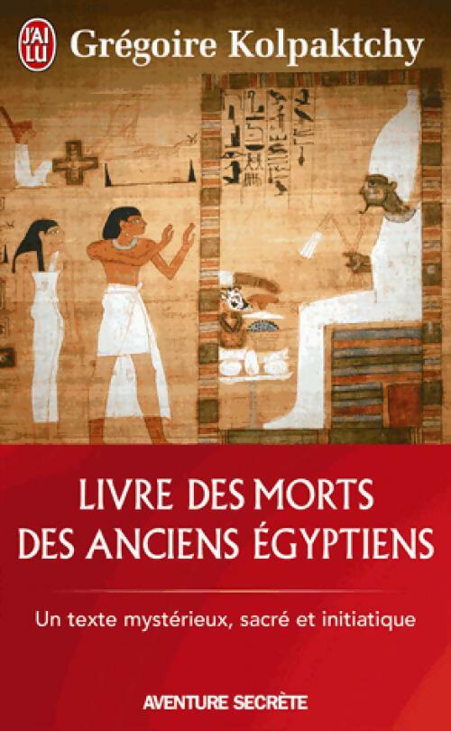 Livrenpoche : Livre des morts des anciens égyptiens - Grégoire Kolpaktchy - Livre