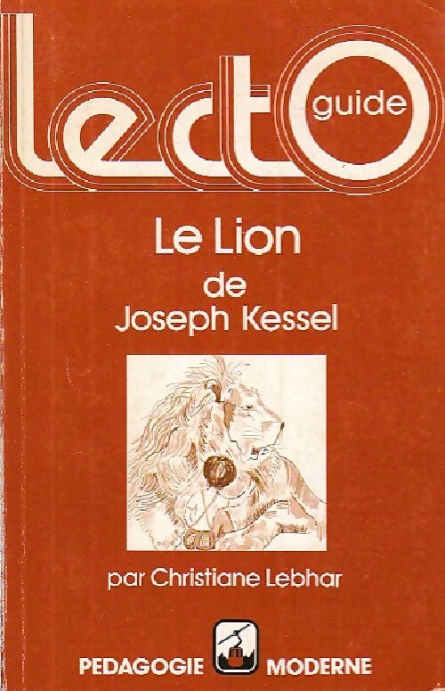 Le lion de joseph kessel - Christiane Lebhar - Livre