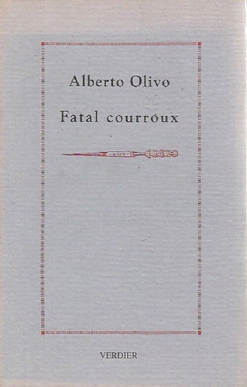 Fatal courroux - Alberto Olivo -  Verdier GF - Livre