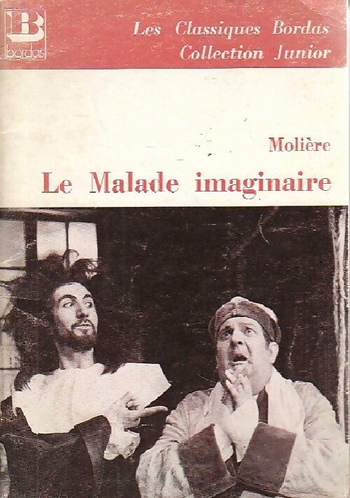 Le malade imaginaire - Molière ; Kutukdjian Garance -  Les classiques Bordas - Collection Junior - Livre