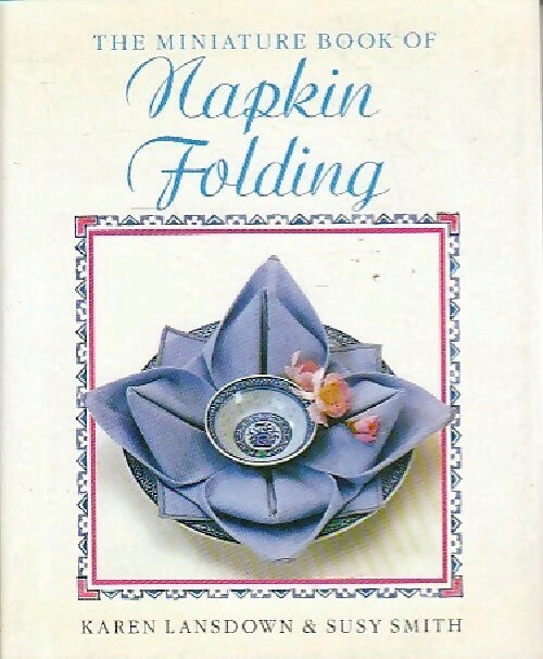 Livrenpoche : The miniature book of napkin folding - Karen Lansdown - Livre