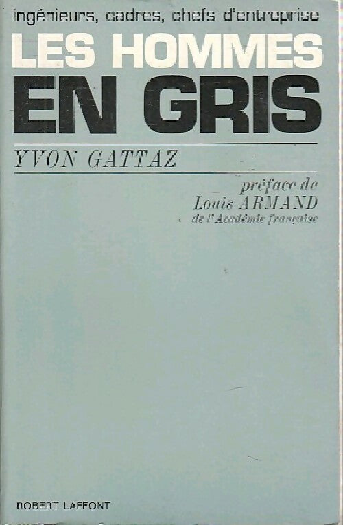Livrenpoche : Les hommes en gris - Yvon Gattaz - Livre