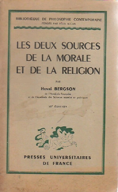 Les deux sources de la morale et de la religion - Henri Bergson, Bergson H. - Livre