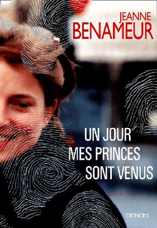 Un jour mes princes sont venus - Jeanne Benameur -  Denoel GF - Livre