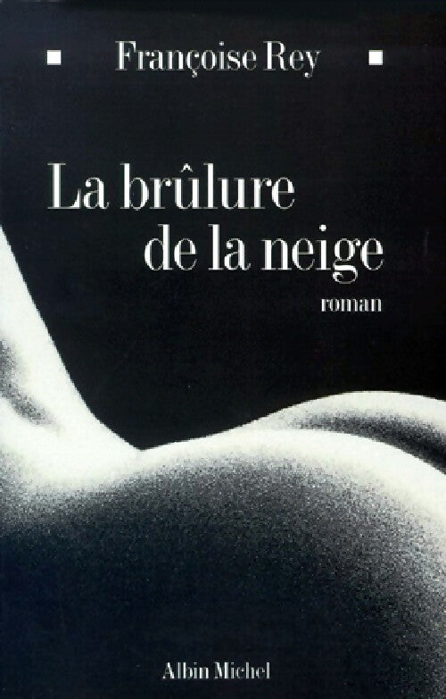 Livrenpoche : La brûlure de la neige - Françoise Rey - Livre