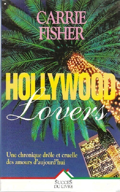 Hollywood lovers - Carrie Fisher -  Succès du livre - Livre