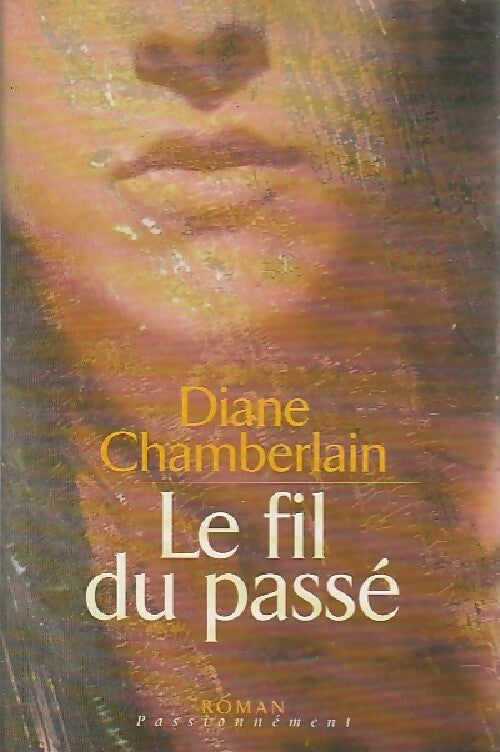 Livrenpoche : Le fil du passé - Diane Chamberlain - Livre