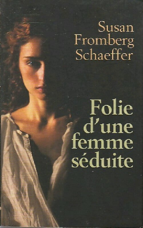 Livrenpoche : Folie d'une femme séduite - Susan Fromberg Schaeffer - Livre