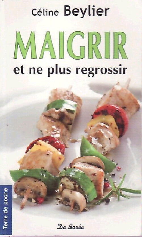Livrenpoche : Maigrir et ne plus regrossir - Céline Beylier - Livre