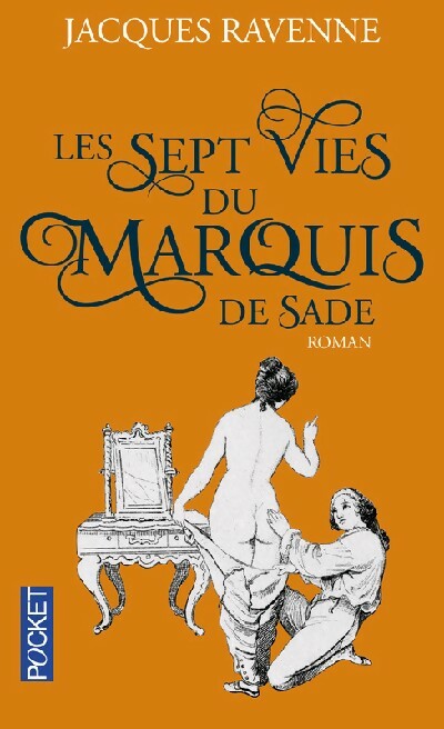 Les sept vies du Marquis de Sade - Jacques Ravenne - Livre