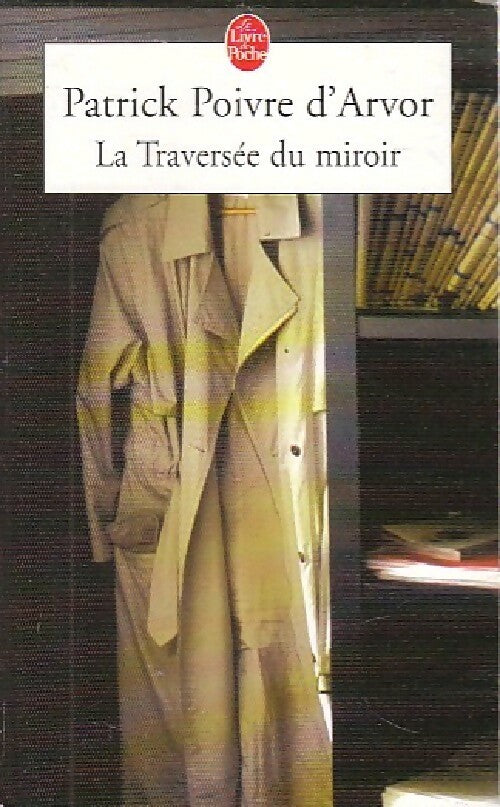 Livrenpoche : La traversée du miroir - Patrick Poivre d'Arvor - Livre