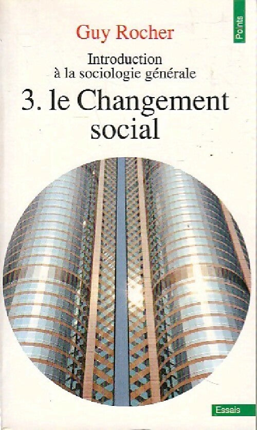 Introduction à la sociologie générale Tome III : Le changement social - Guy Rocher - Livre