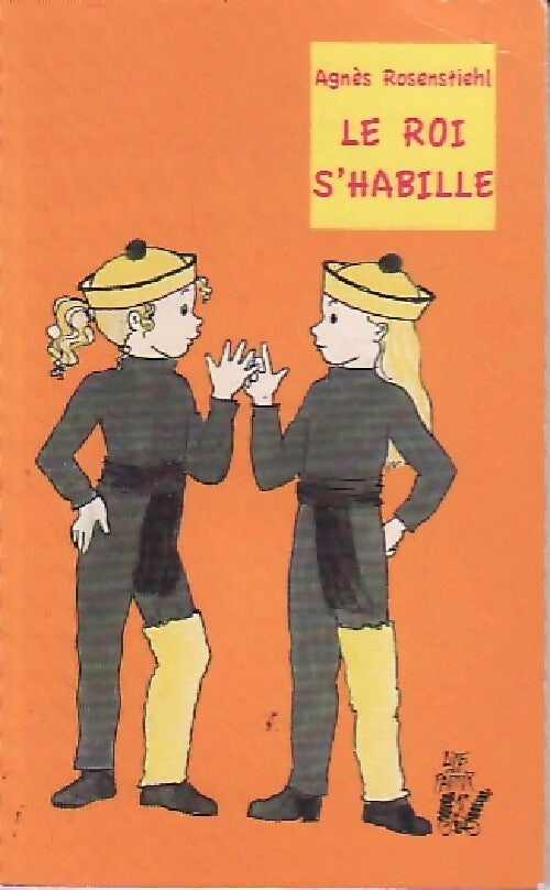 Livrenpoche : Le roi s'habille - Agnès Rosenstiehl - Livre