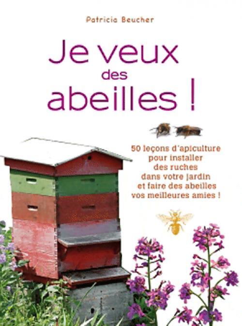 Je veux des abeilles ! - Patricia Beucher - Livre