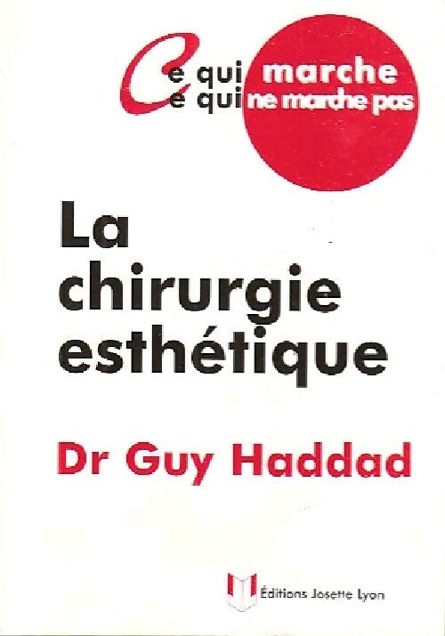 La chirurgie esthétique - Guy Haddad -  Ce qui marche, ce qui ne marche pas - Livre