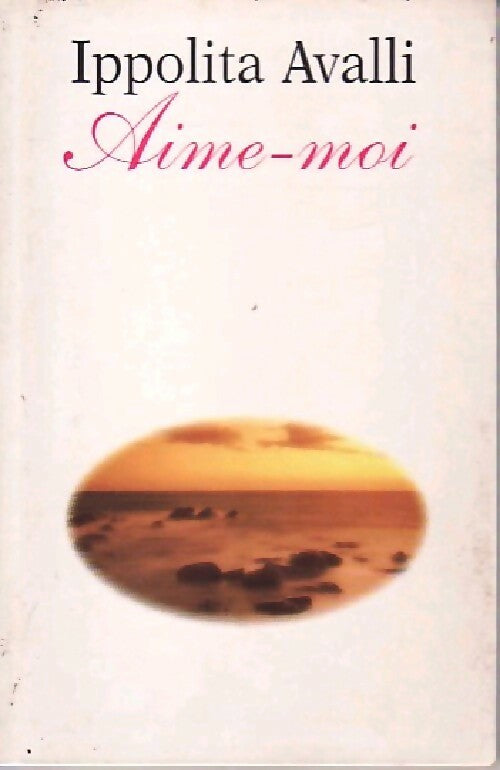 Livrenpoche : Aime-moi - Ippolita Avalli - Livre