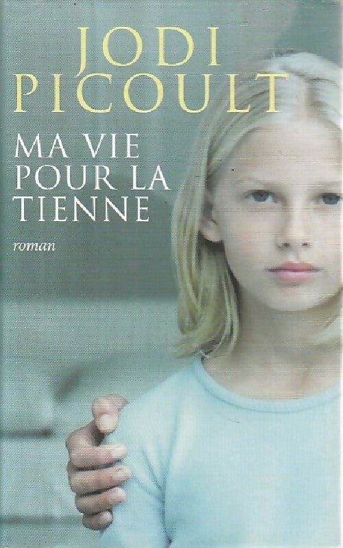 Livrenpoche : Ma vie pour la tienne - Jodi Picoult - Livre