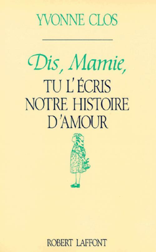 Livrenpoche : Dis, Mamie, tu l'écris notre histoire d'amour - Yvonne Clos - Livre