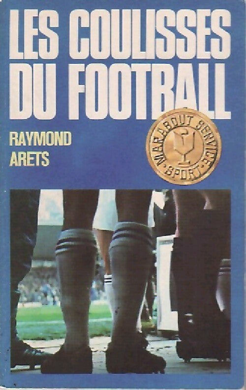 Livrenpoche : Les coulisses du football - Raymond Arets - Livre