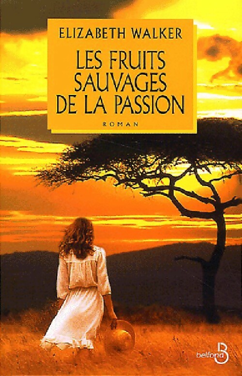 Livrenpoche : Les fruits sauvages de la passion - Elizabeth Walker - Livre