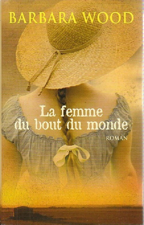 Livrenpoche : La femme du bout du monde - Barbara Wood - Livre