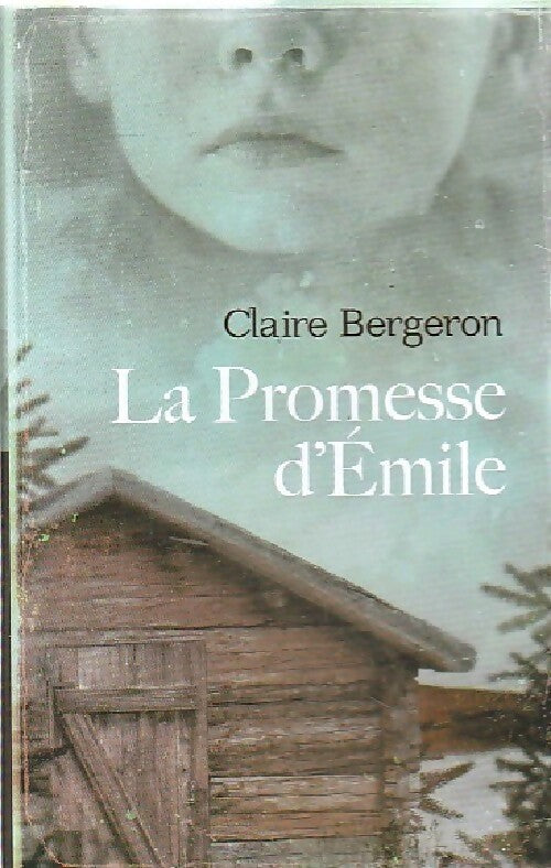 Livrenpoche : La promesse d'Emile - Claire Bergeron - Livre