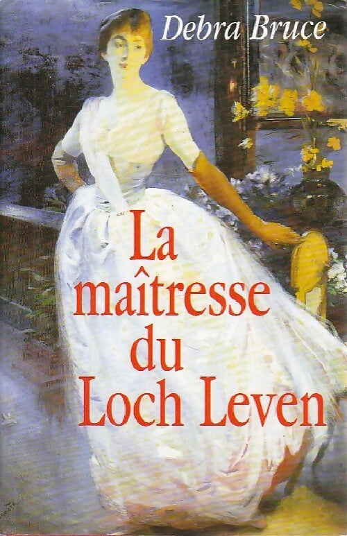Livrenpoche : La maîtresse du Loch Leven - Debra Bruce - Livre