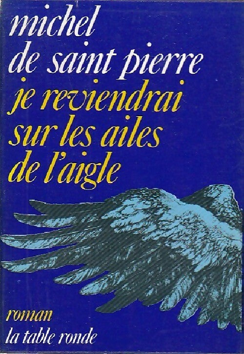 Livrenpoche : Je reviendrai sur les ailes de l'aigle - Michel De Saint Pierre - Livre