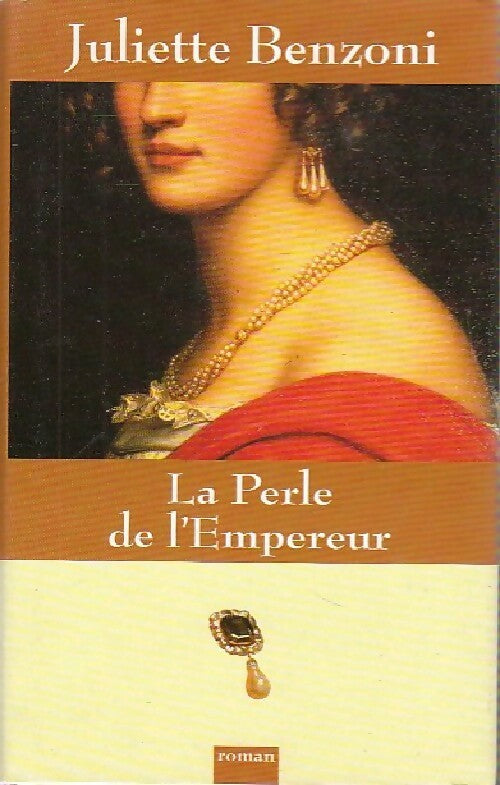 Livrenpoche : La perle de l'empereur - Juliette Benzoni - Livre