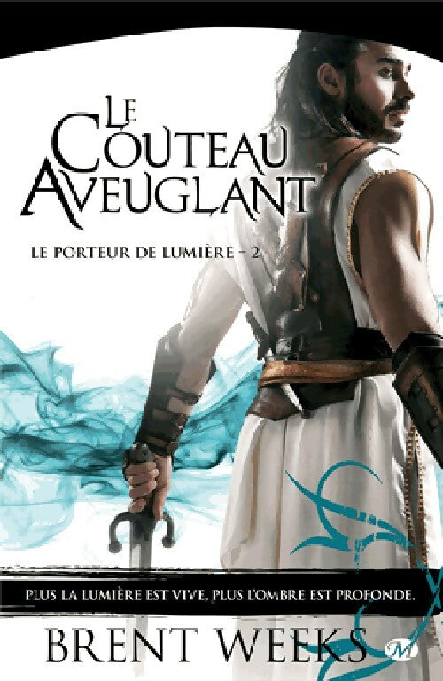 Le porteur de lumière Tome II : Le couteau aveuglant - Brent Weeks - Livre