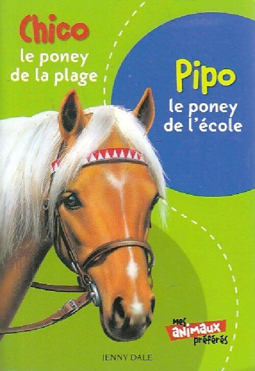 Chico, le poney de la plage / Pipo, le poney de l'école - Jenny Dale -  Poches France Loisirs - Livre