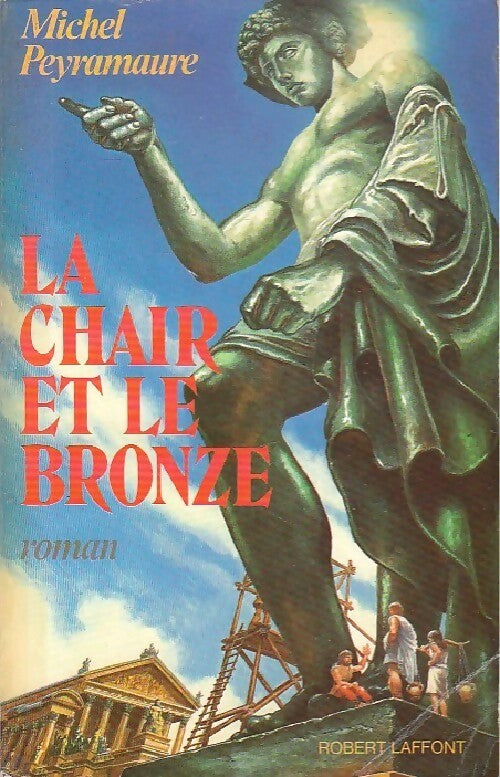 Livrenpoche : La chair et le bronze - Michel Peyramaure - Livre