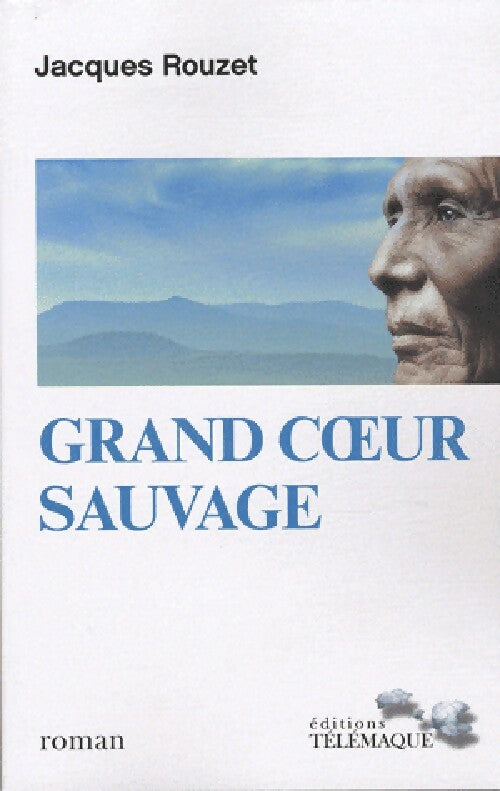 Livrenpoche : Grand coeur sauvage - Jacques Rouzet - Livre