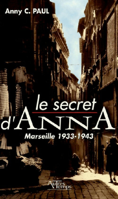 Livrenpoche : Le secret d'Anna. Marseille 1933-1943 - Anny C. Paul - Livre