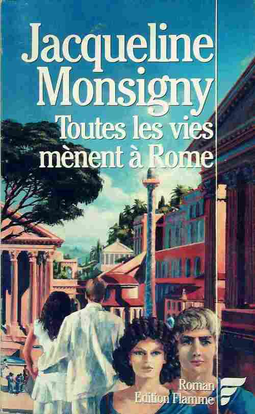 Livrenpoche : Toutes les vies mènent à Rome - Jacqueline Monsigny - Livre