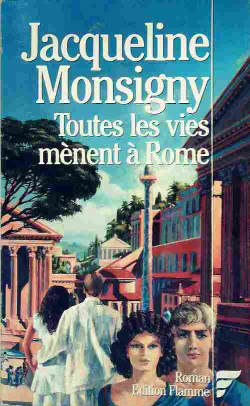 Toutes les vies mènent à Rome - Jacqueline Monsigny -  Flamme - Livre
