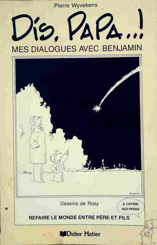Livrenpoche : Dis, Papa..! Mes dialogues avec Benjamin - Pierre Wyvekens - Livre