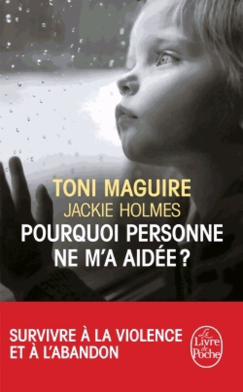 Livrenpoche : Pourquoi personne ne m'a aidée ? - Jackie Holmes, Jackie Holmes Et Toni Maguire - Livre