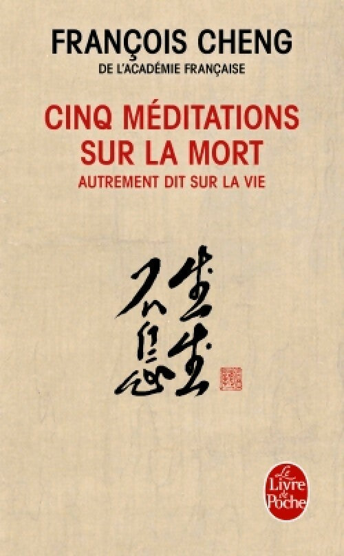 Livrenpoche : Cinq méditations sur la mort - François Cheng - Livre