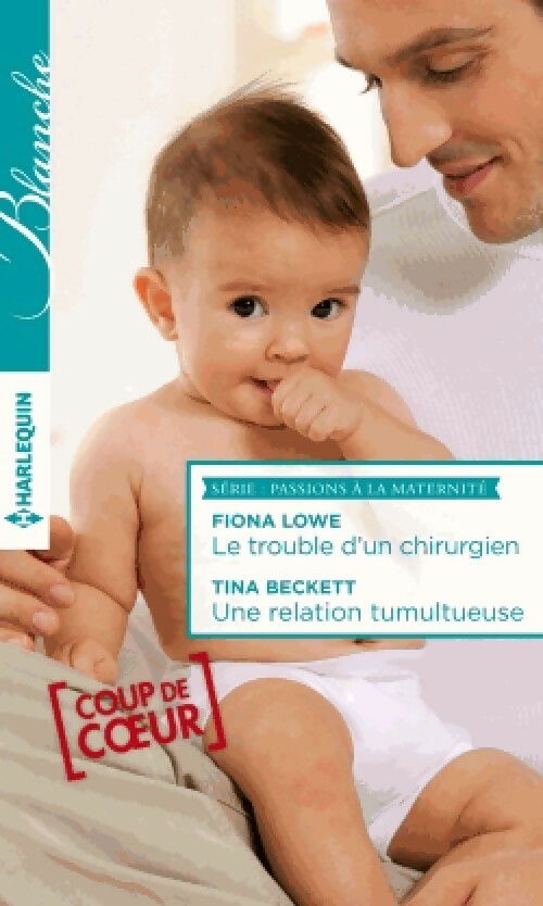 Livrenpoche : Le trouble d'un chirurgien / Une relation tumultueuse - Fiona Lowe, Tina Beckett - Livre