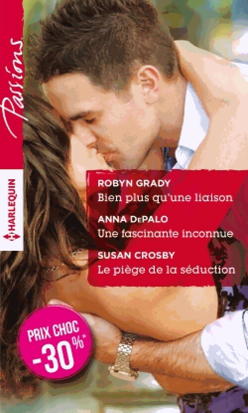 Livrenpoche : Bien plus qu'une liaison / Une fascinante inconnue / Le piège de la séduction - Susan Crosby, Anna Depalo, Robyn Grady - Livre