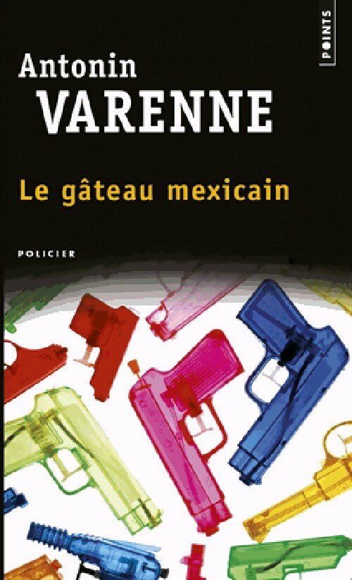Livrenpoche : Le gâteau mexicain - Antonin Varenne - Livre