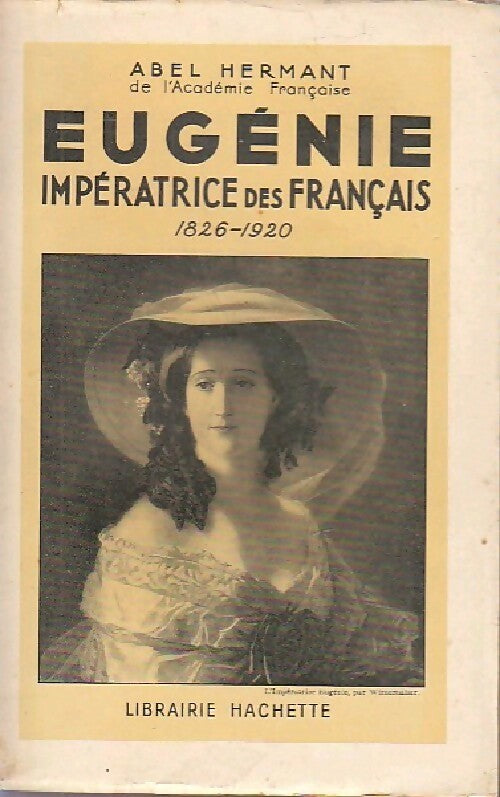 Eugénie, impératrice des français (1826-1920) - Abel Hermant - Livre