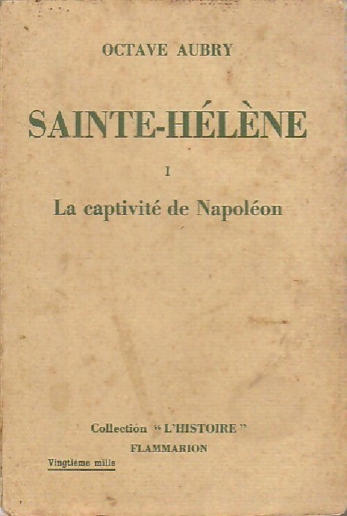 Livrenpoche : Sainte-Hélène Tome I : La captivité de Napoléon - Octave Aubry - Livre