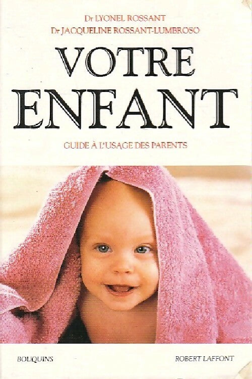 Livrenpoche : Votre enfant. Guide à l'usage des parents - Lyonel Rossant, Jacqueline Rossant-Lumbroso - Livre