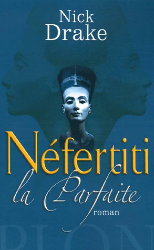 Livrenpoche : Nefertiti, la parfaite - Nick Drake - Livre