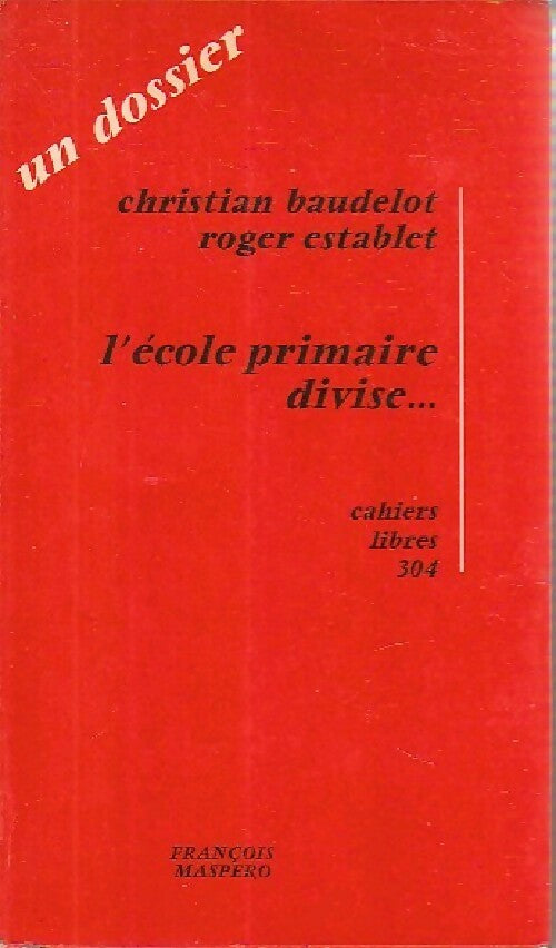 Livrenpoche : L'école primaire divise... - Roger Establet, Christian Baudelot - Livre