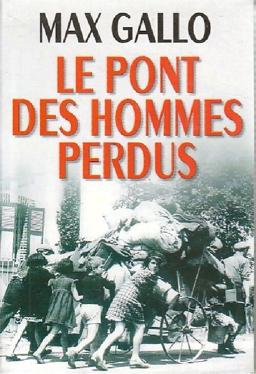 Livrenpoche : Le pont des hommes perdus - Max Gallo - Livre